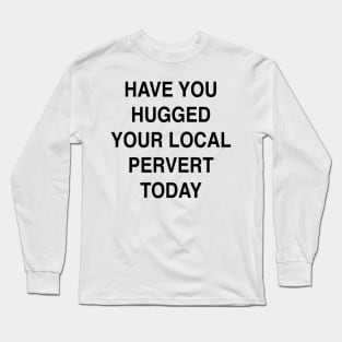 LOCAL PERVERT Long Sleeve T-Shirt